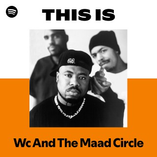 This Is Wc And The Maad Circle | Spotify Playlist