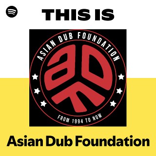 Asian Dub Foundation | Spotify