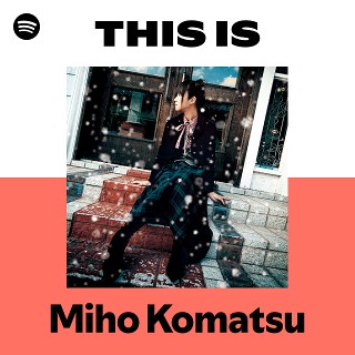 小松未歩 | Spotify