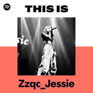 Zzqc_Jessie | Spotify