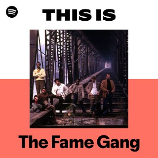 This Is The Fame Gang | Spotify Playlist