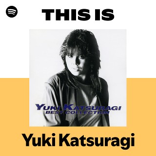 Listen to Yuki Katsuragi Songs | Spotify