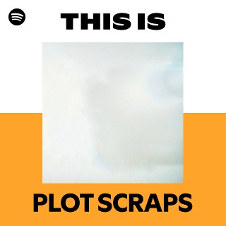 PLOT SCRAPS | Spotify
