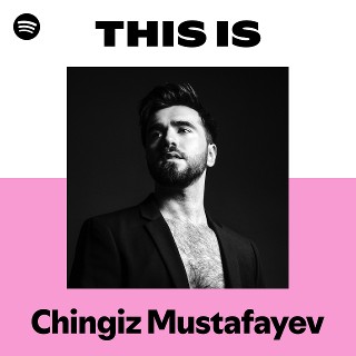 This Is Chingiz Mustafayev | Spotify Playlist