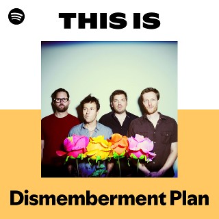 Dismemberment Plan | Spotify