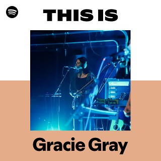 This Is Gracie Gray | Spotify Playlist