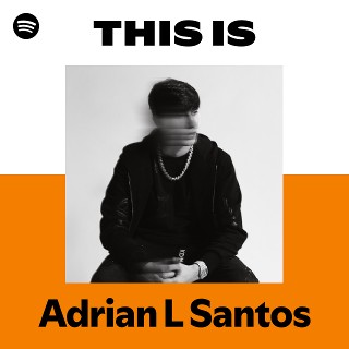 This Is Adrian L Santos | Spotify Playlist
