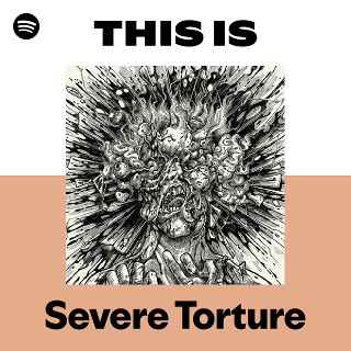 Severe Torture | Spotify