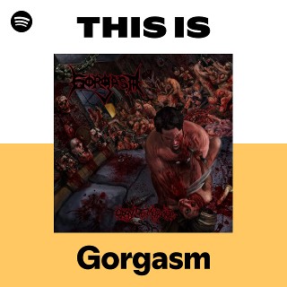 Gorgasm | Spotify