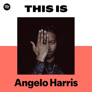 This Is Angelo Harris | Spotify Playlist