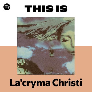 La'cryma Christi | Spotify