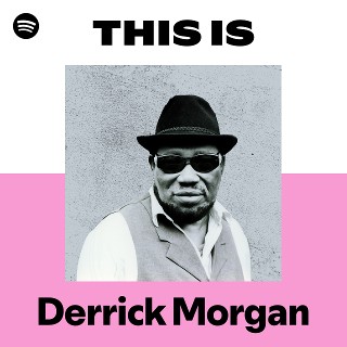 Derrick Morgan | Spotify