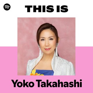 Yoko Takahashi | Spotify