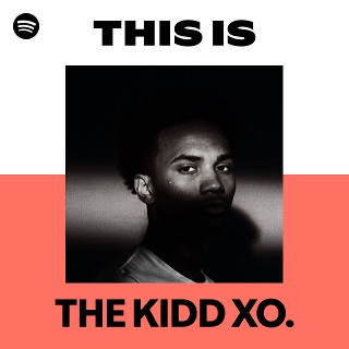 THE KIDD XO. | Spotify