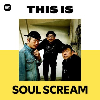 SOUL SCREAM | Spotify