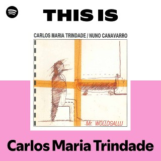 Carlos Maria Trindade | Spotify