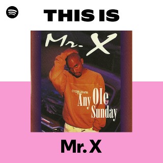 This Is Mr. X | Spotify Playlist