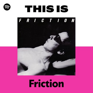 Friction | Spotify