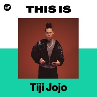 Tiji Jojo | Spotify