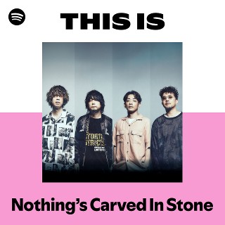 Nothing's Carved In Stone | Spotify