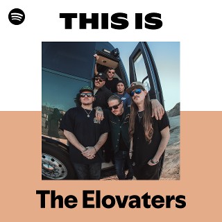 This Is The Elovaters | Spotify Playlist