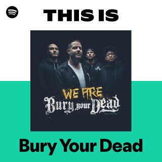 Bury Your Dead | Spotify