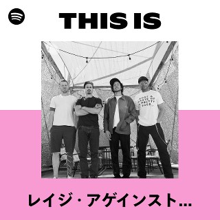 レイジ・アゲインスト・ザ・マシーン | Spotify