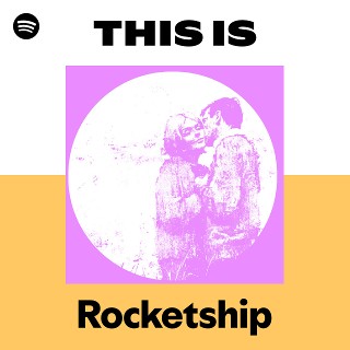 Rocketship | Spotify