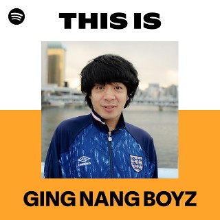 GING NANG BOYZ | Spotify