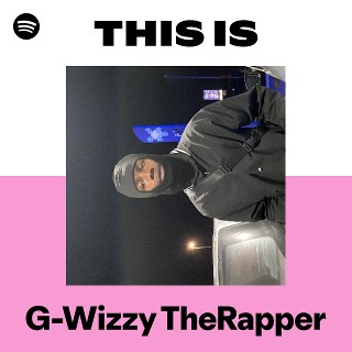 G-Wizzy TheRapper | Spotify