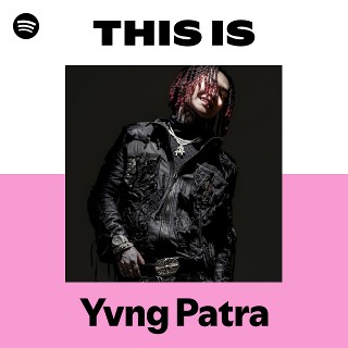 Yvng Patra | Spotify