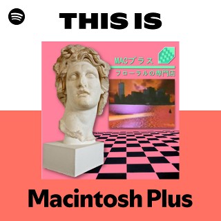 Macintosh Plus | Spotify