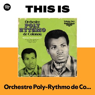 This Is Orchestre Poly-Rythmo de Cotonou | Spotify Playlist