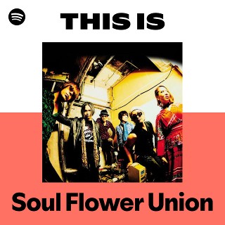 Soul Flower Union | Spotify