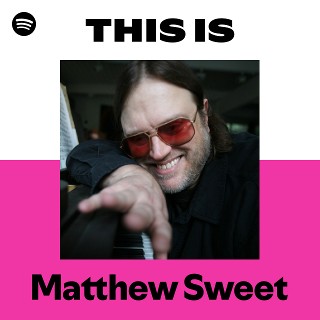 Matthew Sweet | Spotify