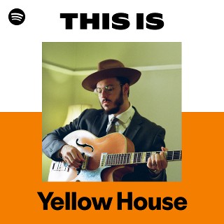 Yellow House | Spotify