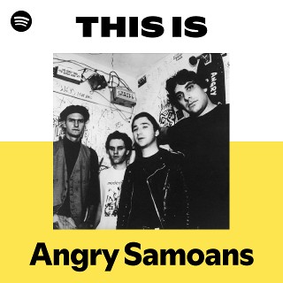 Angry Samoans | Spotify