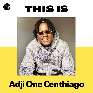 Adji One Centhiago | Spotify