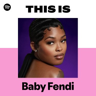 This Is Baby Fendi | Spotify Playlist