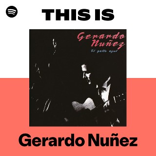 Gerardo Nuñez | Spotify