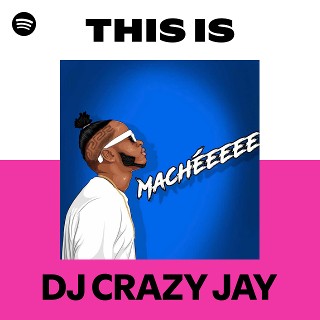 This Is DJ CRAZY JAY | Spotify Playlist