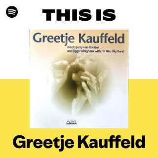 This Is Greetje Kauffeld | Spotify Playlist