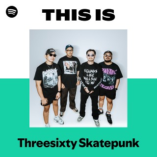 Threesixty Skatepunk | Spotify