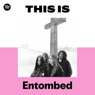 Entombed | Spotify