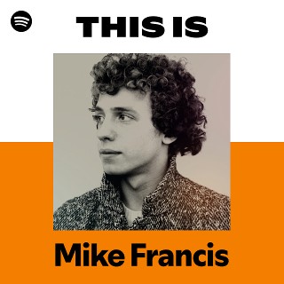 Mike Francis | Spotify