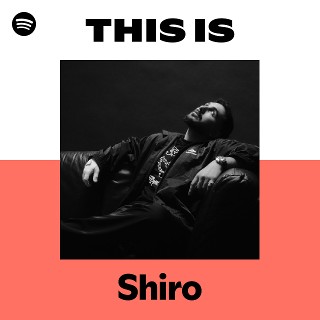 Shiro | Spotify