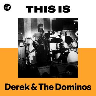 Derek & The Dominos | Spotify