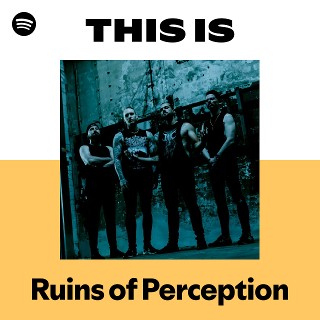 Ruins of Perception | Spotify