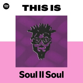 Soul II Soul | Spotify