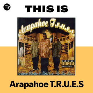 Arapahoe T.R.U.E.S | Spotify